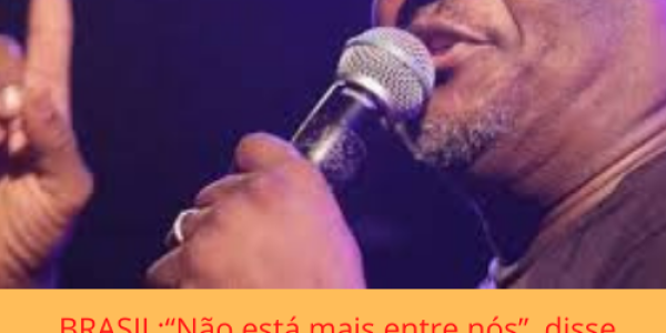 BRASIL:“Não está mais entre nós”, disse cantora gospel horas antes do Irmão Lázaro morrer