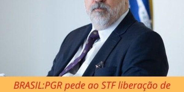 BRASIL:PGR pede ao STF liberação de cultos religiosos no Brasil